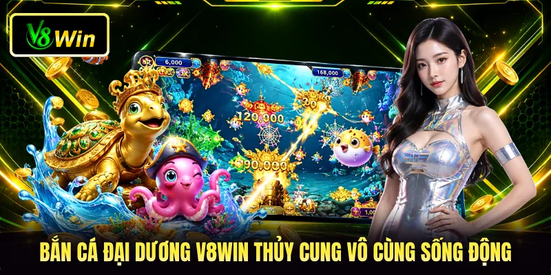 Bắn cá Đại Dương V8WIN thủy cung vô cùng sống động