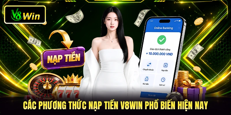 Các phương thức nạp tiền V8WIN phổ biến hiện nay