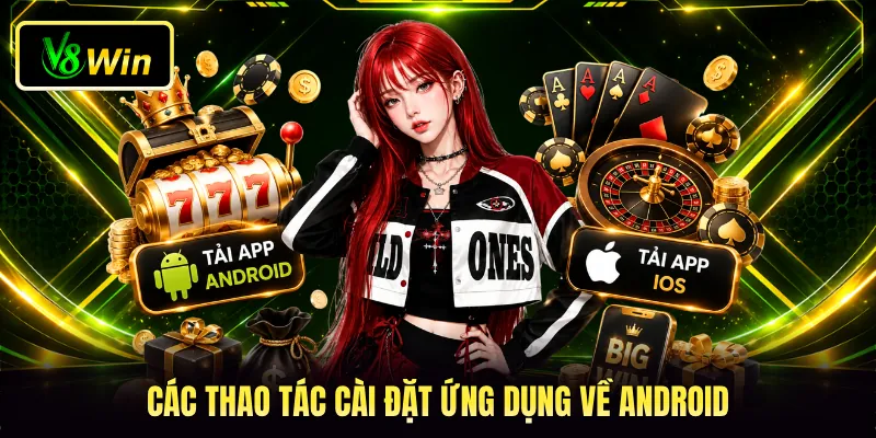 Các thao tác cài đặt ứng dụng về Android