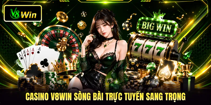 Casino V8WIN sòng bài trực tuyến sang trọng