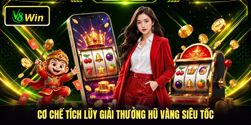 Cơ chế tích lũy giải thưởng hũ vàng siêu tốc