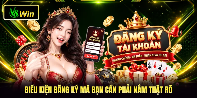 Điều kiện đăng ký mà bạn cần phải nắm thật rõ
