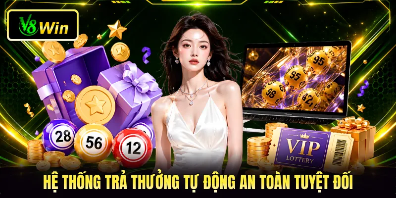 Hệ thống trả thưởng tự động an toàn tuyệt đối